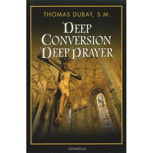 Deep Conversion, Deep Prayer - Paperback