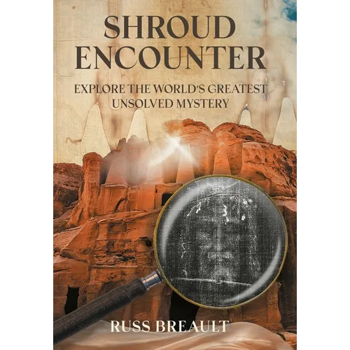 Shroud Encounter: Explore the World's Greatest Unsolved Mystery - Hardcover