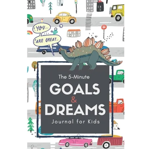 The 5-Minute Goals & Dreams Journal for Kids: A Guided Writing and Drawing Journal to Help Introduce Goal Setting, Kindness, Gratitude, and Emotions. - Paperback