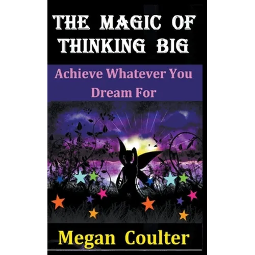The Magic Of Thinking Big: Achieve Whatever You Dream For - Paperback