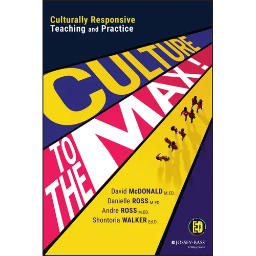 Culture to the Max!: Culturally Responsive Teaching and Practice - Paperback