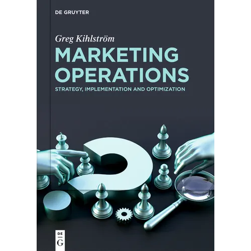 Marketing Operations: Strategy, Implementation and Optimization - Paperback
