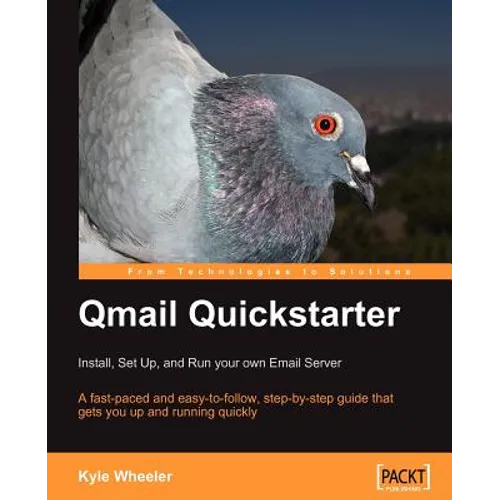 Qmail Quickstarter: Install, Set Up and Run Your Own Email Server - Paperback