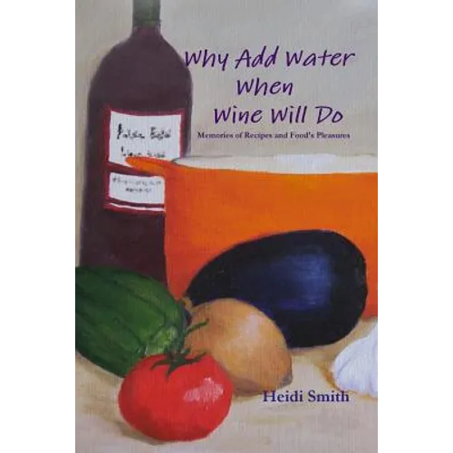 Why Add Water When Wine Will Do - Paperback