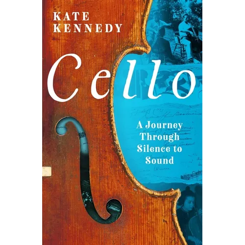 Cello: A Journey Through Silence to Sound - Hardcover