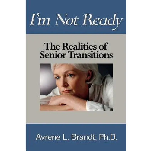 I'm Not Ready--The Realities of Senior Transitions - Paperback