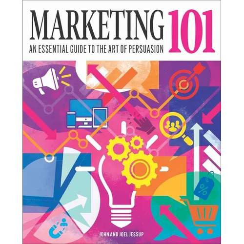 Marketing 101: An Essential Guide to the Art of Persuasion - Hardcover