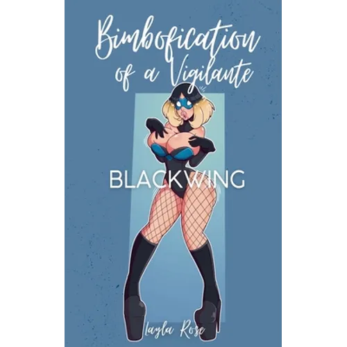 Bimbofication of a Vigilante: Blackwing - Paperback