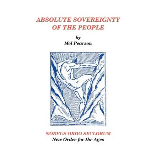Absolute Sovereignty of the People: NORVUS ORDO SECLORUM New Order for the Ages - Paperback