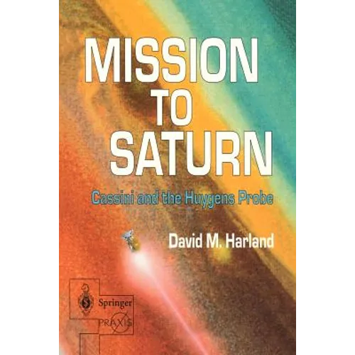 Mission to Saturn: Cassini and the Huygens Probe - Paperback