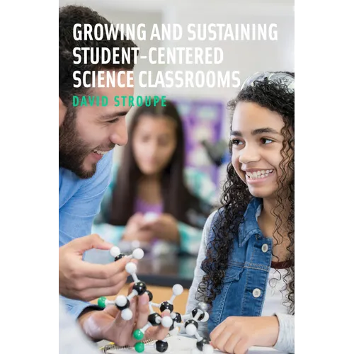 Growing and Sustaining Student-Centered Science Classrooms - Paperback