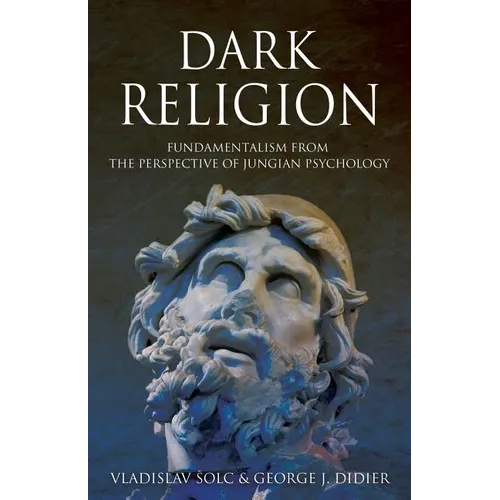 Dark Religion: Fundamentalism from The Perspective of Jungian Psychology - Paperback