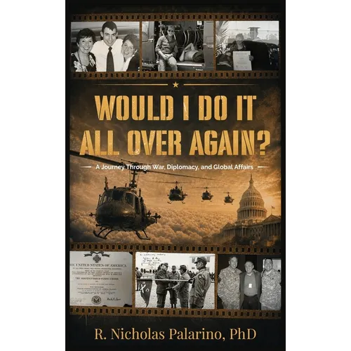Would I Do It All Over Again?: A Journey Through War, Diplomacy, and Global Affairs - Hardcover