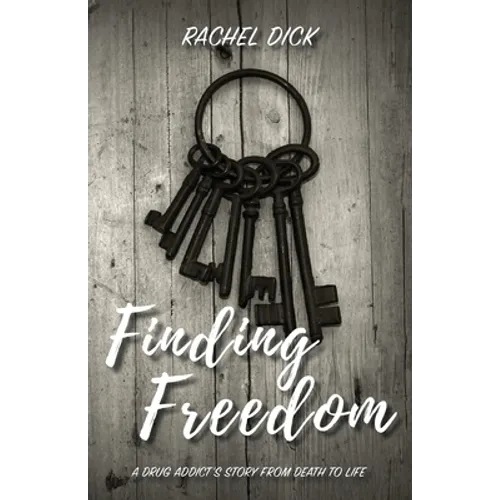 Finding Freedom: A Drug Addict's Story from Death to Life - Paperback