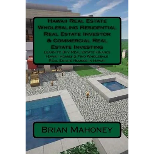 Hawaii Real Estate Wholesaling Residential Real Estate Investor & Commercial Real Estate Investing: Learn to Buy Real Estate Finance Hawaii Homes & Fi - Paperback