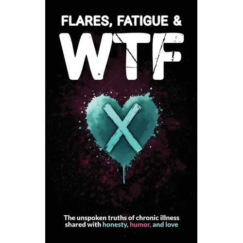 Flares, Fatigue & WTF - Paperback