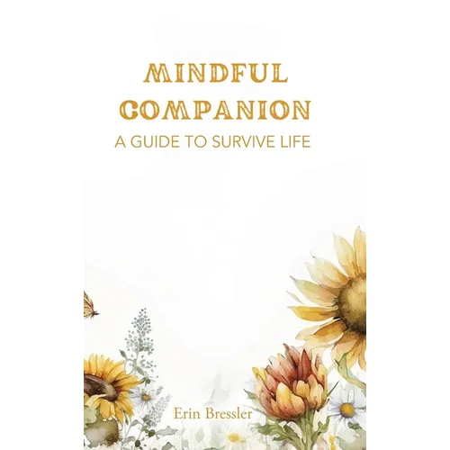 Mindful Companion: A Guide to Survive Life