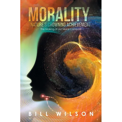 Morality - Nature's Crowning Achievement: The Making of Our Moral Compass - Paperback