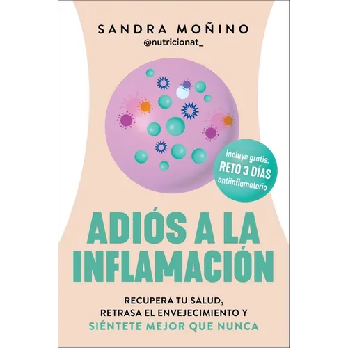 Adiós a la Inflamación: Recupera Tu Salud, Retrasa El Envejecimiento Y Siéntete Mejor Que Nunca Goodbye to Inflammation (Spanish Edition) - Paperback