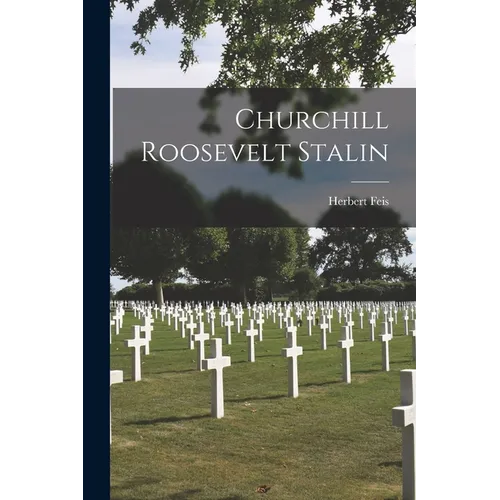 Churchill Roosevelt Stalin - Paperback
