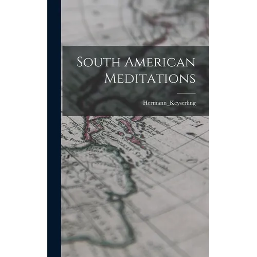 South American Meditations - Hardcover
