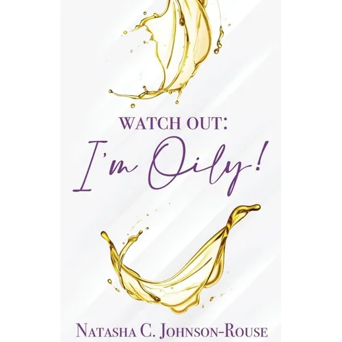 Watch Out, I'm Oily!