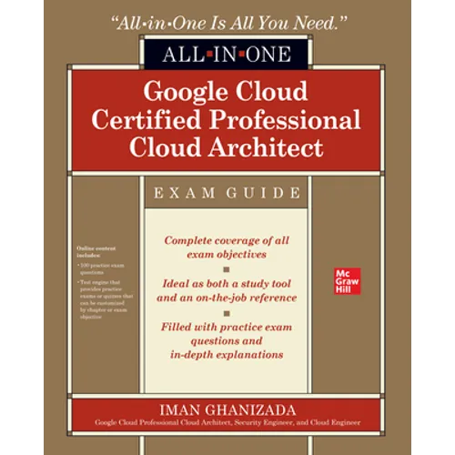 Google Cloud Certified Professional Cloud Architect All-In-One Exam Guide - Paperback