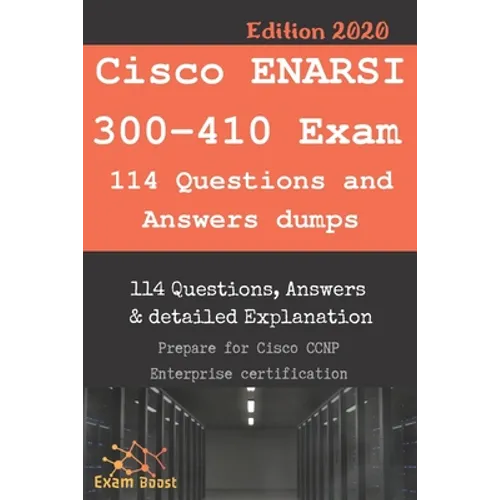 Cisco ENARSI 300-410 Exam 114 Questions and Answers dumps: Actual Exam to prepare to CCNP Enterprise Certification - Paperback