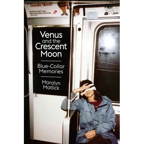 Venus and the Crescent Moon: Blue-Collar Memories - Paperback