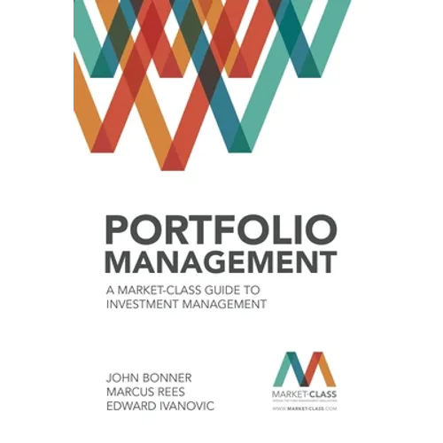 Portfolio Management: A Market-Class guide to Investment Management - Hardcover
