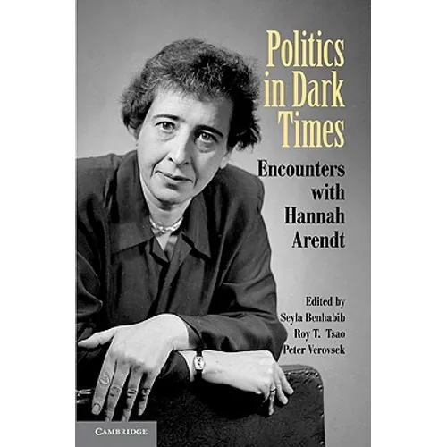 Politics in Dark Times: Encounters with Hannah Arendt - Paperback