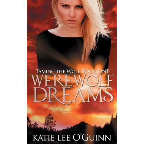Werewolf Dreams: Book 1 in the Taming the Wolf Series - Paperback