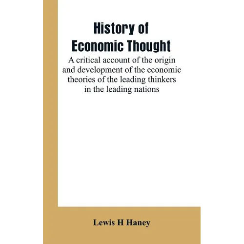 History of economic thought: a critical account of the origin and development of the economic theories of the leading thinkers in the leading natio - Paperback