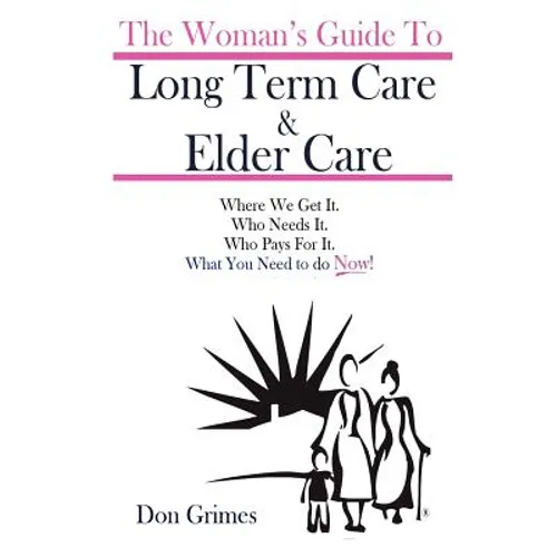 The Woman's Guide To Long term Care & Elder Care - Paperback