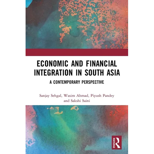 Economic and Financial Integration in South Asia: A Contemporary Perspective - Paperback