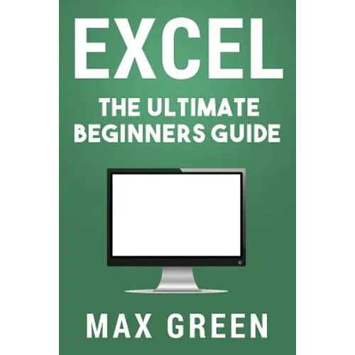 Excel: The Ultimate Beginners Guide - Paperback