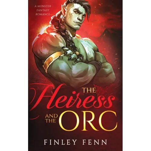The Heiress and the Orc: A Monster Fantasy Romance - Paperback