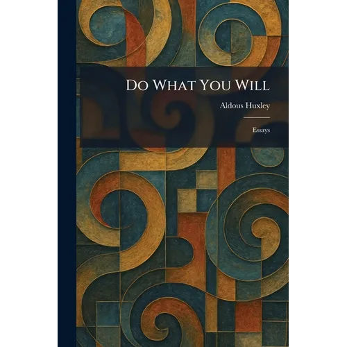Do What You Will: Essays - Paperback