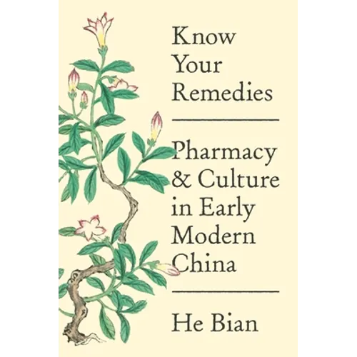Know Your Remedies: Pharmacy and Culture in Early Modern China - Paperback