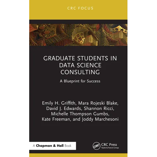 Graduate Students in Data Science Consulting: A Blueprint for Success - Hardcover