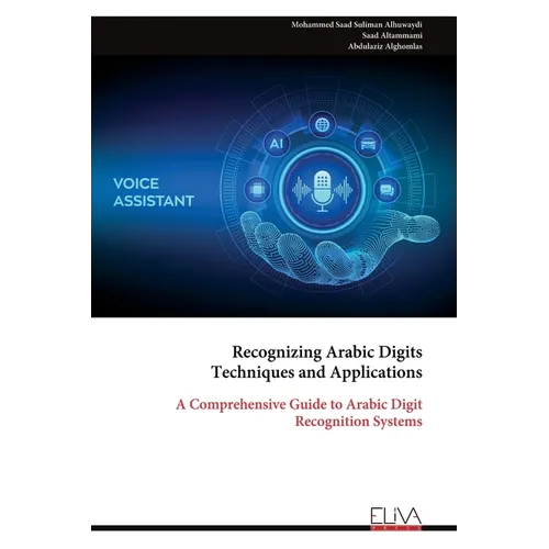 Recognizing Arabic Digits Techniques and Applications: A Comprehensive Guide to Arabic Digit Recognition Systems - Paperback