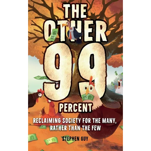 The Other 99 Percent: Reclaiming Society for the Many, Rather than the Few