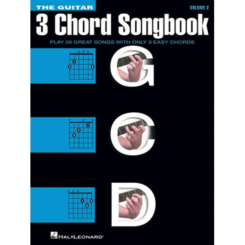 The Guitar Three-Chord Songbook Volume 2 G-C-D Beginner Guitar Songbook with Lyrics and Chords Play 50 Classic Rock, Country, and Folk Songs Using Jus - Paperback