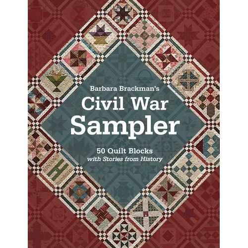 Barbara Brackman's Civil War Sampler: 50 Quilt Blocks with Stories from History - Paperback