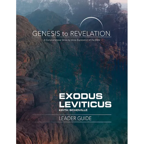 Genesis to Revelation: Exodus, Leviticus Leader Guide: A Comprehensive Verse-By-Verse Exploration of the Bible - Paperback