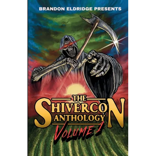 Brandon Eldridge Presents: The ShiverCon Anthology Volume 1 - Paperback
