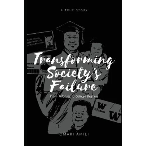 Transforming Society's Failure: From Felonies to College Degrees - Paperback