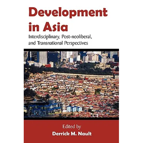 Development in Asia: Interdisciplinary, Post-neoliberal, and Transnational Perspectives