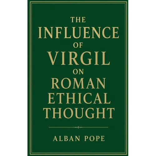 The Influence of Virgil on Roman Ethical Thought - Paperback