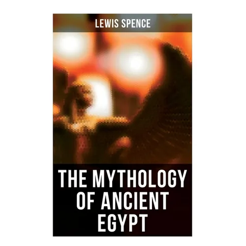 The Mythology of Ancient Egypt: Illustrated Edition - Paperback